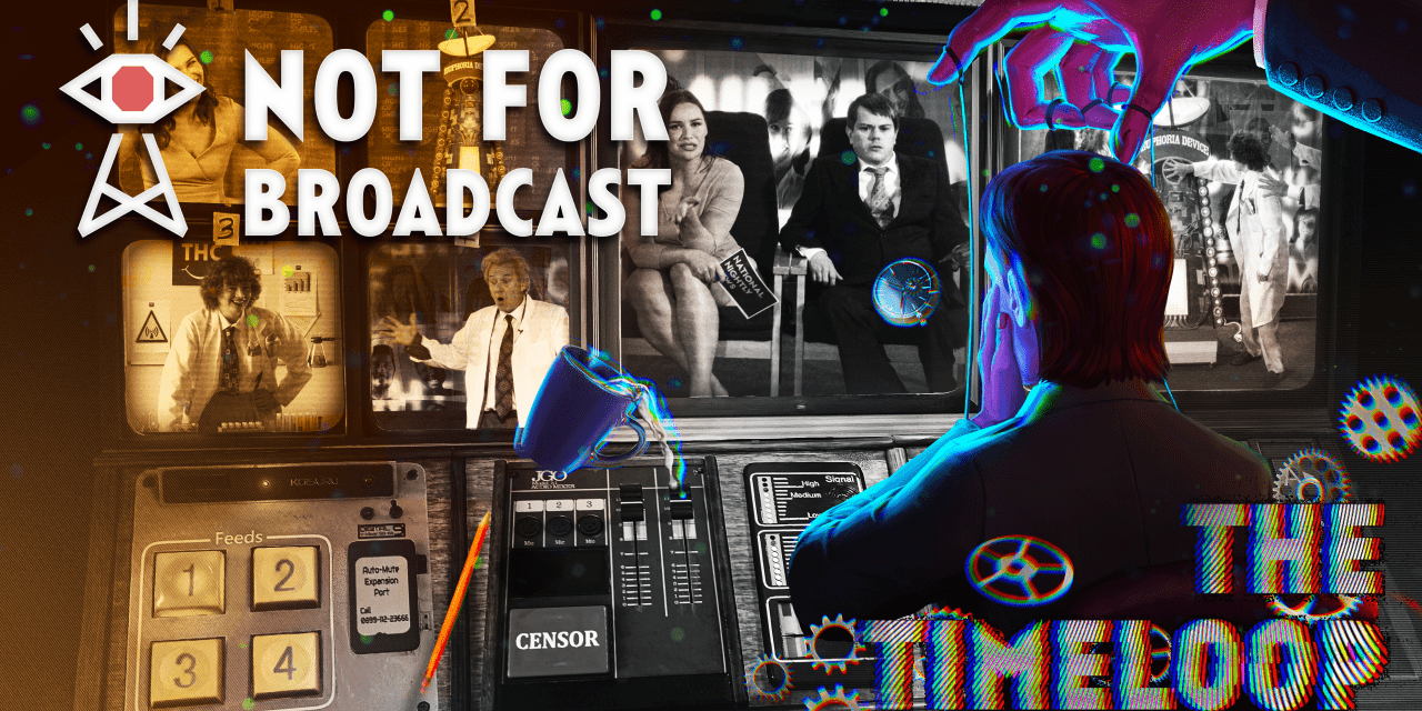 “Not For Broadcast” Goes Live with Final DLC “The Timeloop” and Complete Edition on PlayStation, Xbox, PC Today